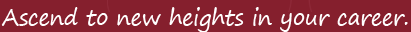 Ascend to new heights in your career